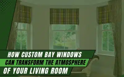 Craft the Perfect Ambience of Your Living Room with Custom Bay Windows