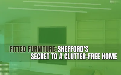 Why Do Shefford’s Experts Recommend Fitted Furniture for a Clutter-Free Home?